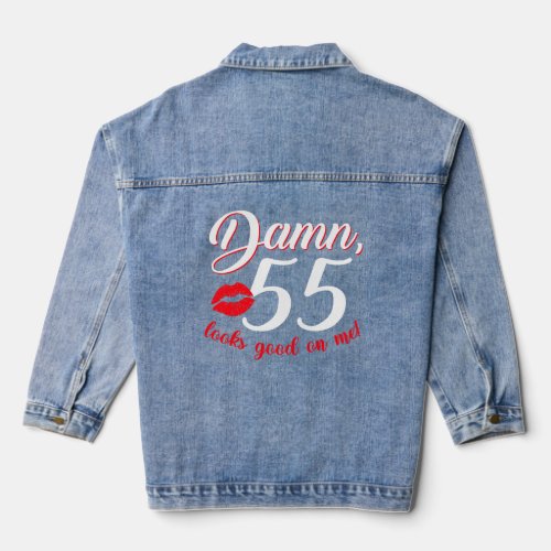 Damm 55 Looks Good On Me  B Day 55th Birthday Fami Denim Jacket
