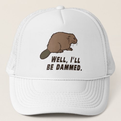 Dammed Beaver Trucker Hat