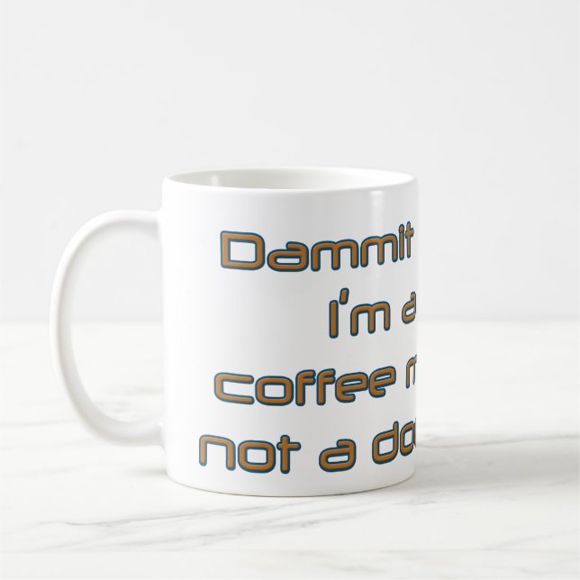 Dammit Jim (by Deleriyes) Coffee Mug (Left)