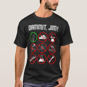 DAMMIT JIM  Funny Nursing Gift615 T-Shirt