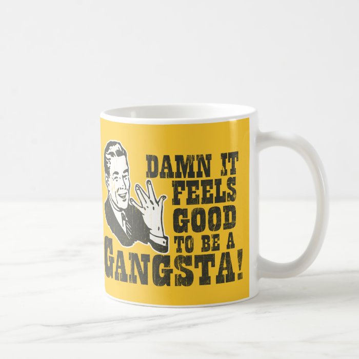 Damn It Feels Good To Be A Gangsta Coffee Mug
