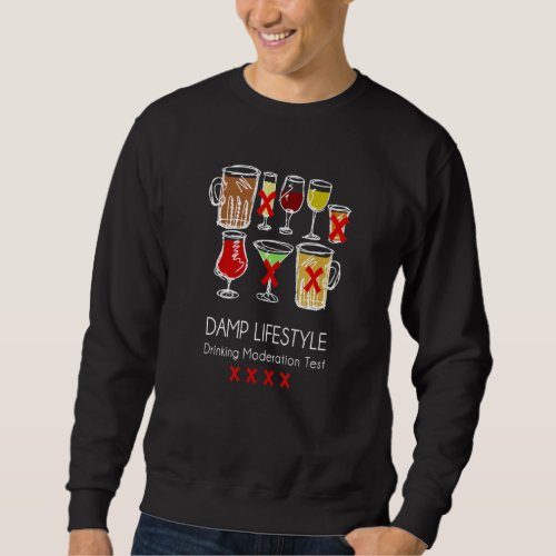 Damp Lifestyle  Drinking in Moderation Test Sweatshirt
