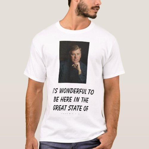 Dan Quayle Its wonderful to be here in the gr T_Shirt