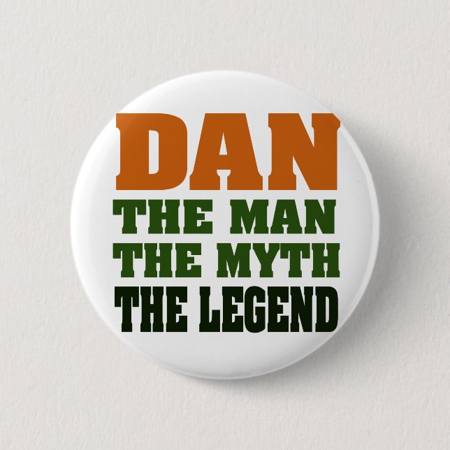 Dan - the Man, the Myth, the Legend! Button (Front)