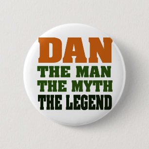 Dan - the Man, the Myth, the Legend! Button