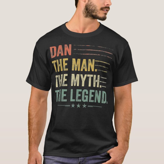 Dan The Man The Myth The Legend Fathers Day, Birth T-Shirt (Front)