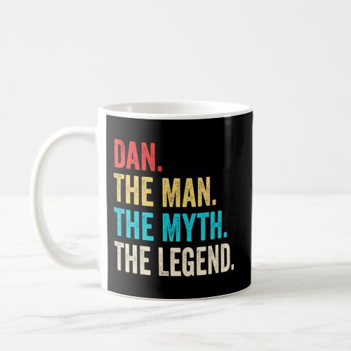 Dan The The Myth The Legend For Dan Coffee Mug