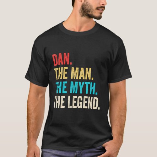 Dan The The Myth The Legend For Dan T_Shirt