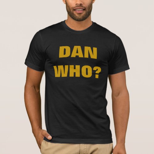 DAN WHO T_Shirt