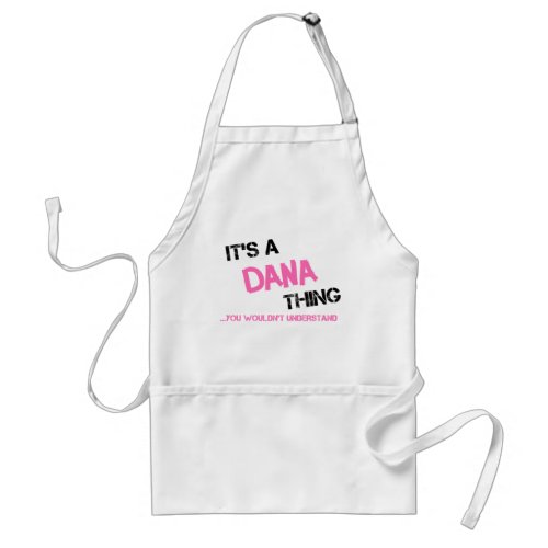 Dana thing you wouldnt understand adult apron