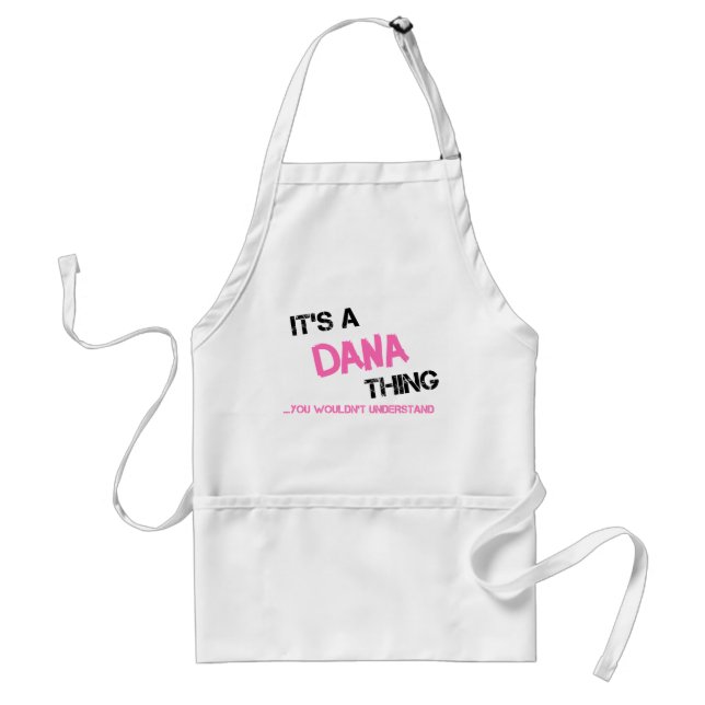 Dana thing you wouldn't understand adult apron (Front)
