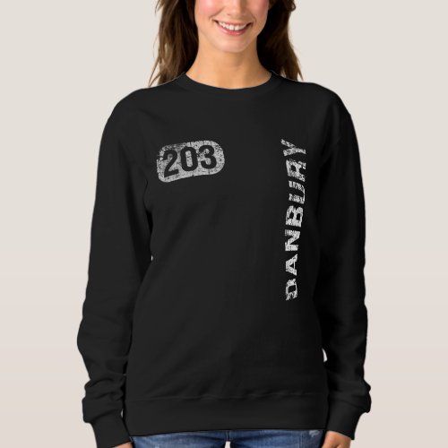 Danbury Connecticut 203 Area Code Vintage Retro Sweatshirt