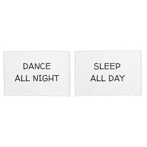 Dance all night sleep all day Couple Pillowcases