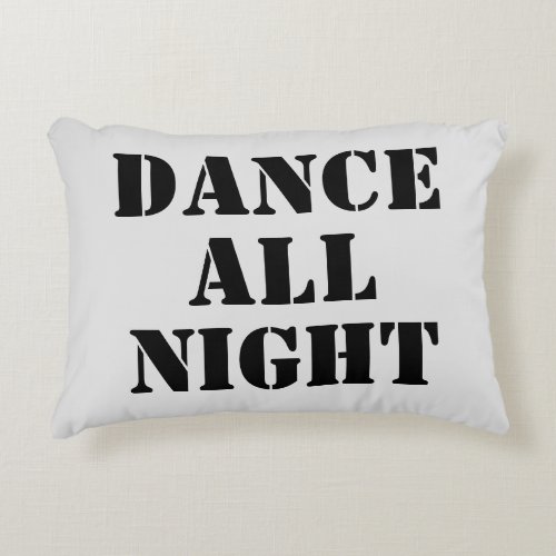 Dance All Night Sleep All Day Modern Typography  Accent Pillow