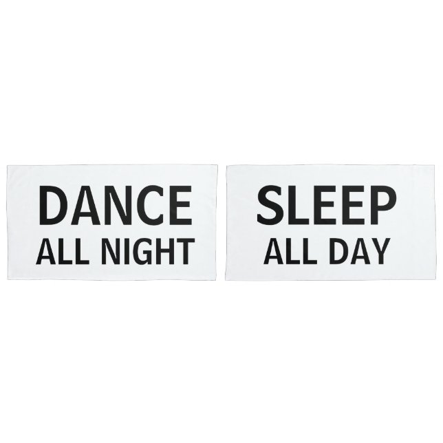 Dance All Night Sleep All Day Pillow Case (Front-Set)