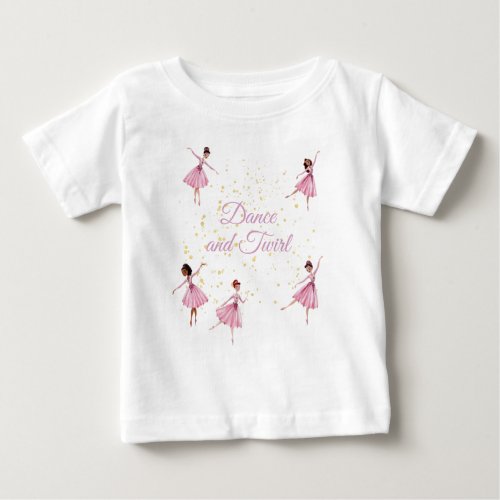 Dance and twirl ballerina  baby T_Shirt