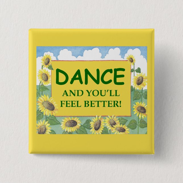 Dance and You'll Feel Better Button (Front)