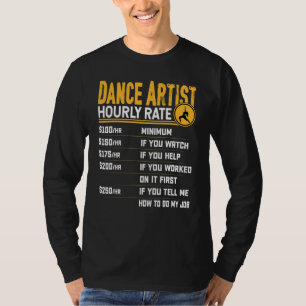 Dance Artist Hourly Rate   Dancer Dancing Dance Ar T-Shirt