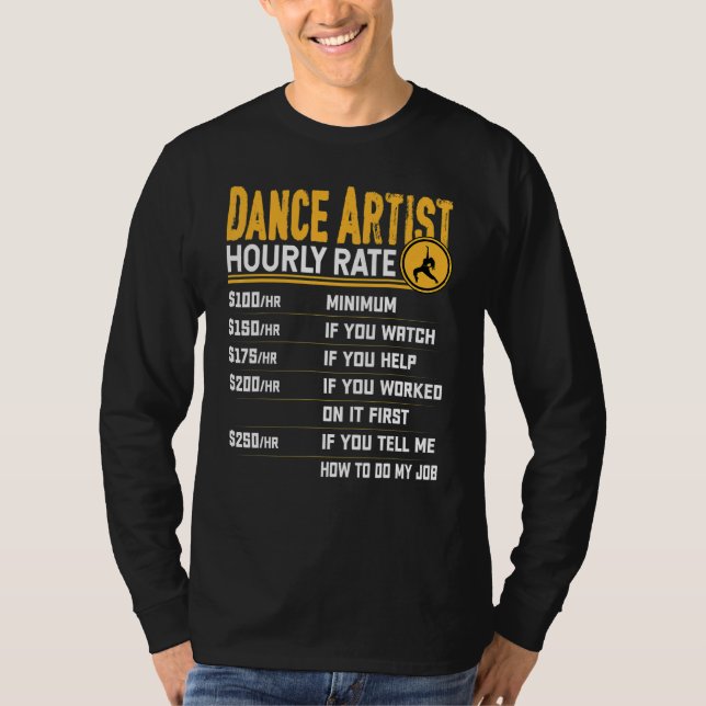 Dance Artist Hourly Rate   Dancer Dancing Dance Ar T-Shirt (Front)