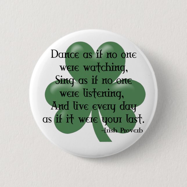 Dance as if :: Irish Proverb (Black Design) Button (Front)