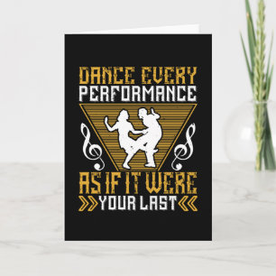 Dance As If It Were Your Last Card