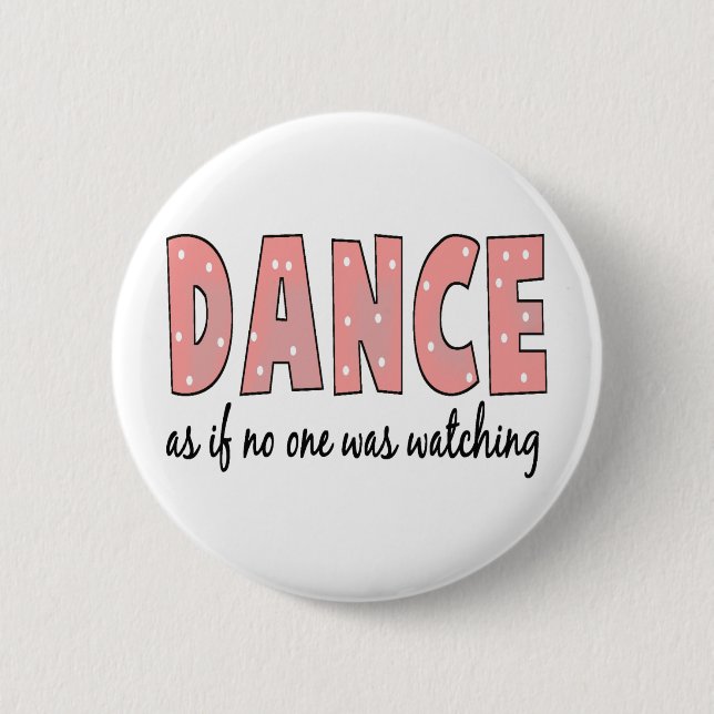 Dance As If No One Is Watching Button (Front)