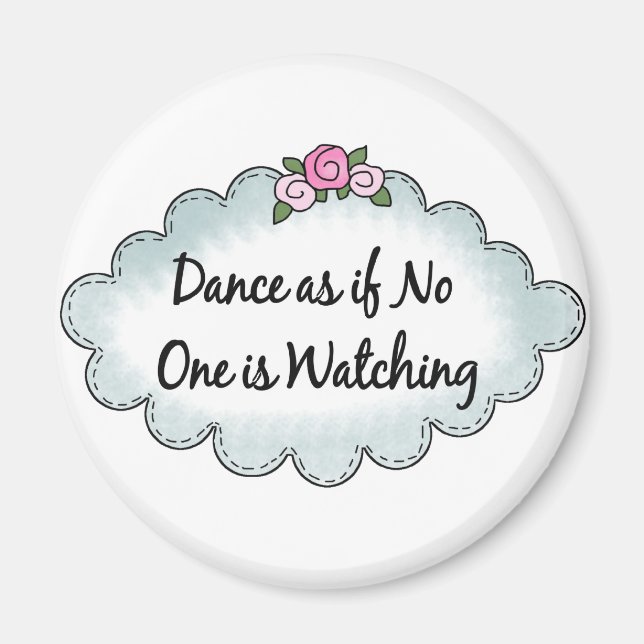 Dance As If No One Is Watching Magnet (Front)