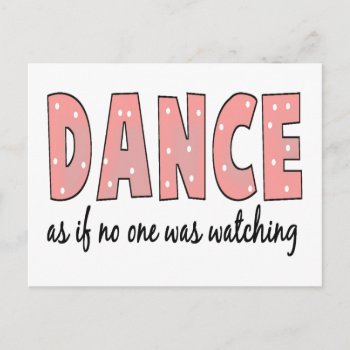 Dance As If No One Is Watching Postcard by MishMoshTees at Zazzle