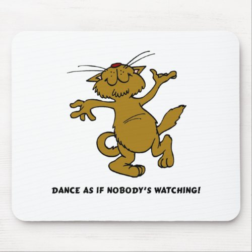 Dance As If Nobodys Watching Mouse Pad