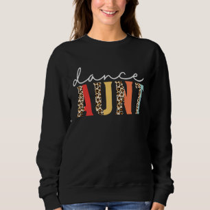 Dance Aunt  Dancer Aunt Dancing Leopard Mother s D Sweatshirt
