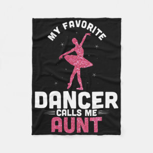 Dance Auntie Cute Dancing My Favorite Dancer Calls Fleece Blanket
