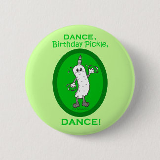 Dance, Birthday Pickle, Dance! Button