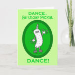 Dance, Birthday Pickle, Dance! Card at Zazzle