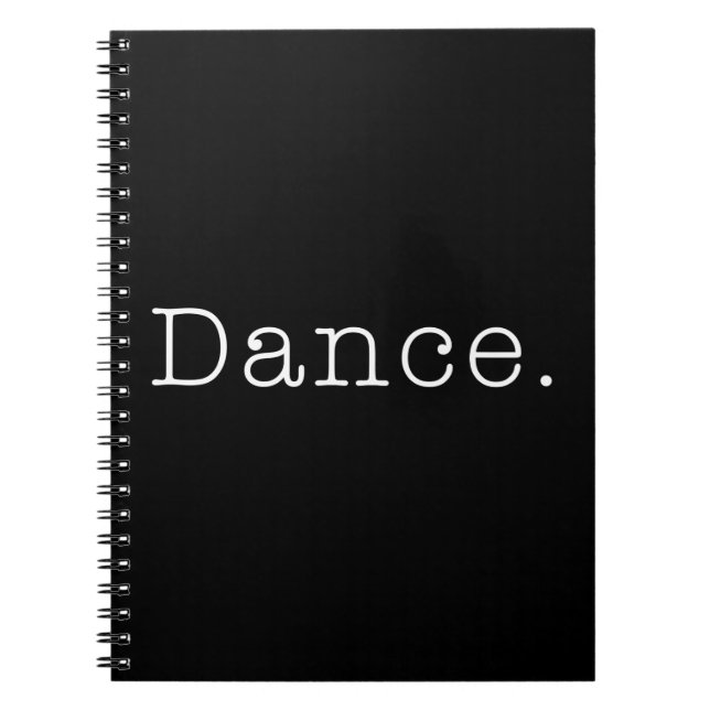 Dance. Black And White Dance Quote Template Notebook (Front)