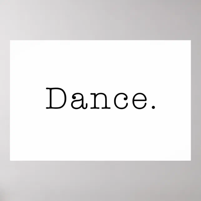 Dance. Black And White Dance Quote Template Poster Zazzle