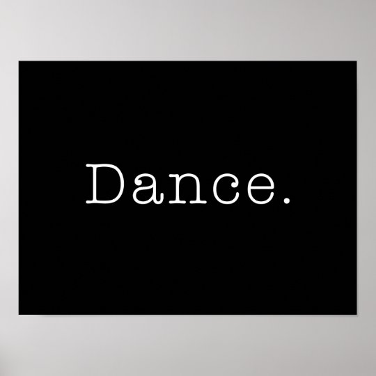 Dance. Black And White Dance Quote Template Poster