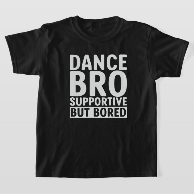 Dance Bro T-Shirt (Laydown)