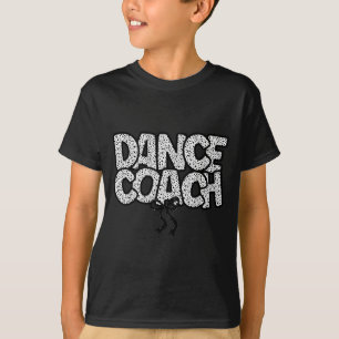 Dance Coach Dance Instructor Dancing Life Girls Wo T-Shirt