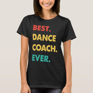 Dance Coach Retro Best Dance Coach Ever T-Shirt