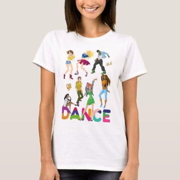 Dance Colorful Positive Funny T-shirt by DigitalSolutions2u at Zazzle