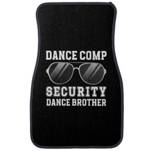 Dance Comp Security Dance Brother Of A Dancer Brot Car Floor Mat