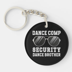 Dance Comp Security Dance Brother Of A Dancer Brot Keychain