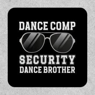 Dance Comp Security Dance Brother Of A Dancer Brot Patch