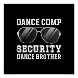 Dance Comp Security Dance Brother Of A Dancer Brot Poster