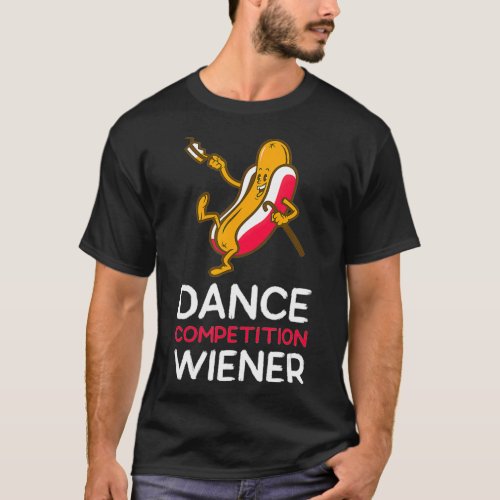 Dance Competition Wiener  Funny Hot Dancing Dog T_Shirt