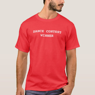 DANCE CONTEST WINNER T-Shirt