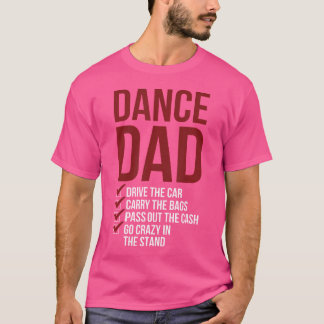 Dance Dad Dancing Dad Of A Dancer Father T-Shirt