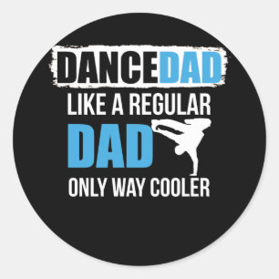Dance Dad Like A Regular Dad Only Way Cooler Classic Round Sticker