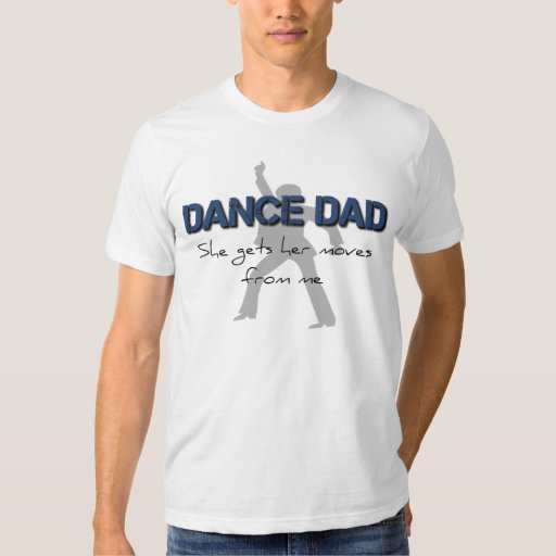 Dance Dad Moves T-Shirt | Zazzle