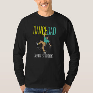 Dance Dad She Gets It From Me T-Shirt